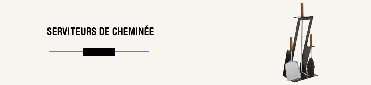 Serviteurs de cheminée