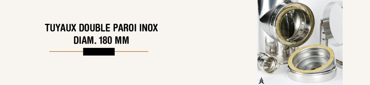 Tuyaux double paroi inox - Diamètre int/ext : 180-230 mm