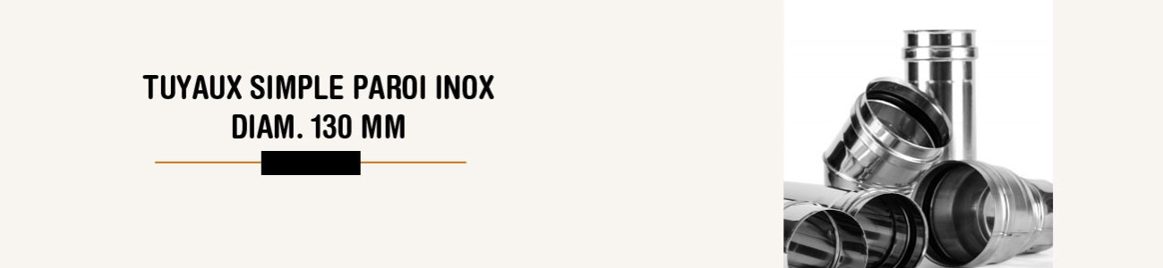 Tuyaux simple paroi inox - Diamètre : 130 mm
