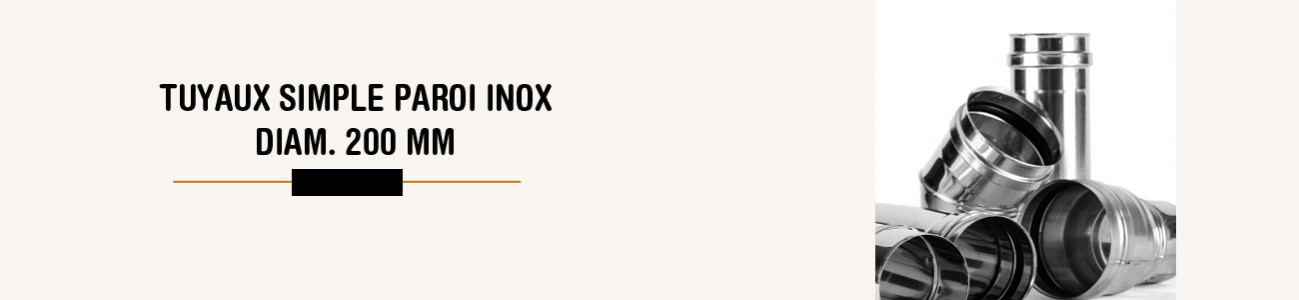 Tuyaux simple paroi inox - Diamètre : 200 mm